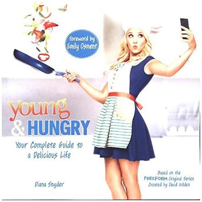 Young & Hungry: Your Complete Guide to a Delicious Life