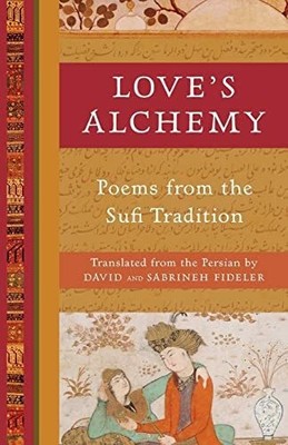 Love's Alchemy: Poems from the Sufi Tradition Buch New World Library