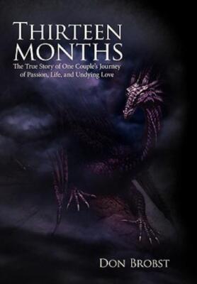 Thirteen Months: The True Story Of One Couple's Journey Of Passion, Life, A...