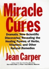 Miracle Cures: Dramatic New Scientific Discoveries Revealing the Healing...