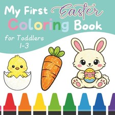 My First Easter Coloring Book for Toddlers 1  3: Simple, Big Pictures of Cute Bun