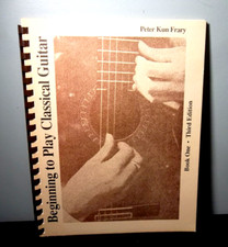 Beginning to Play Classica Guitar; Book 1 Third Edition by Peter Kun Frary
