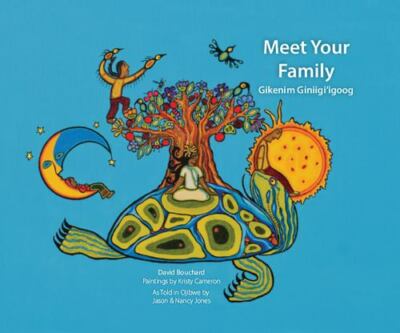 Meet Your Family: Gikenim Ginii'igo by Bouchard, David