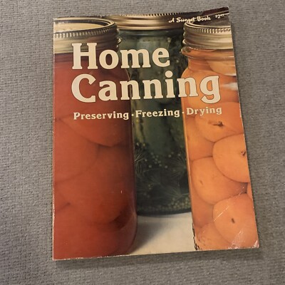 Vtg 1976 A Sunset Book: Home Canning: Preserving, Freezing, Drying - Cookbook