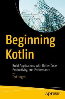 Learn Kotlin for Spring Development : Build Spring Boot Applications With Bet...