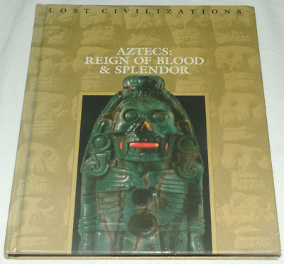 Lost Civilizations Aztecs Reign Of Blood & Splendor 1992 Hardback Book