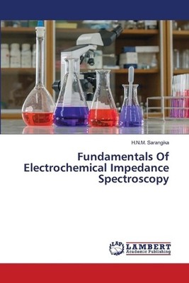 Fundamentals Of Electrochemical Impedance Spectroscopy by H.N.M. Sarangika Paper