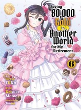 Saving 80,000 Gold in Another World for my Retirement 6 (light novel) by Funa Pa