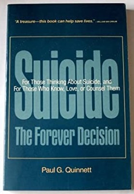 Suicide : The Forever Decision for Those Thinking about Suicide a