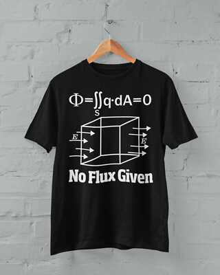Funny Physics Pun T Shirt No Flux Given Science Novelty Gift Idea