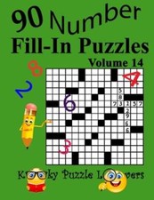 Number Fill-In Puzzles, Volume 14: 90 Puzzles by Kooky Puzzle Lovers: New