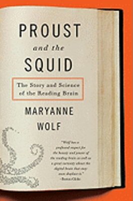 Proust and the Squid: The Story and Science of the Reading Brain by Wolf: New