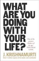 What Are You Doing With Your Life? J. Krishnamurti