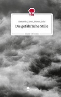 Die GefäHrliche Stille. Life Is A Story - Story.One Julia Bianca