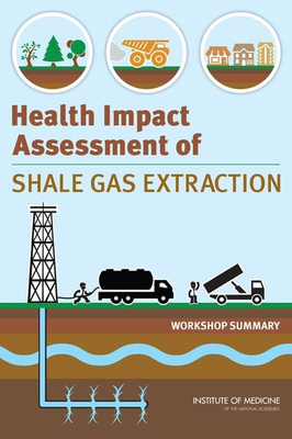 #ad Health Impact Assessment of Shale Gas Extraction: Workshop Summary by Institute $8.96