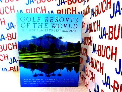 Golf Resorts of the World: The Best Places to Stay and Play McCallen, Brian: