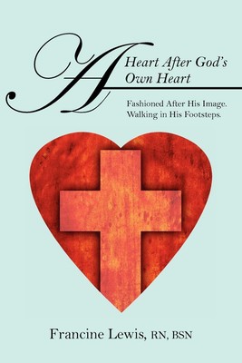 Francine Lewis Rn Bsn | A Heart After God's Own Heart | Taschenbuch | Englisch