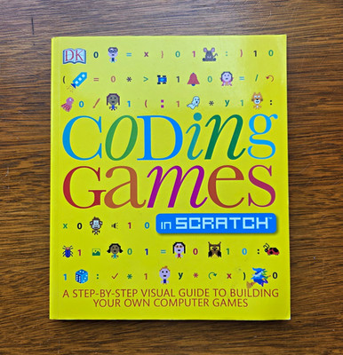 DK Coding Games in Scratch Jon Woodcock 2015 Trade Paperback Illustrated