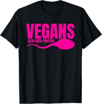 Vegans Also Need Protein Adulting Vegetarian Sarcastic T-Shirt