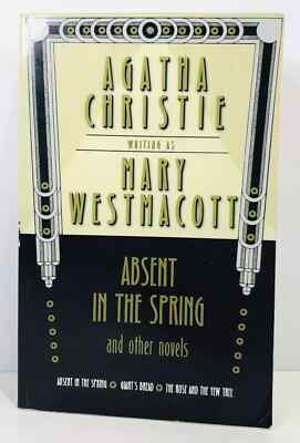Absent in the Spring and Other Novels: Absent in the Spring; Giant's Bread...LkN