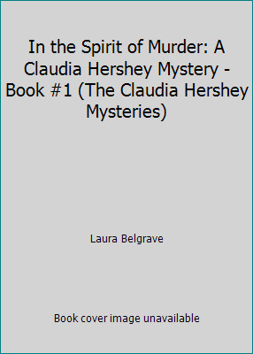 In the Spirit of Murder: A Claudia Hershey Mystery - Book #1 (The Claudia...