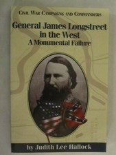 General James Longstreet in the West - A Monumental Failure