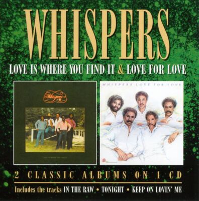 THE WHISPERS - LOVE IS WHERE YOU FIND IT/LOVE FOR LOVE NEW CD