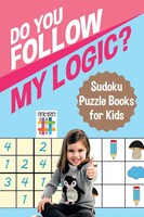 Senor Sudoku | Do You Follow My Logic? Sudoku Puzzle Books For Kids | Buch