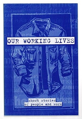 Our Working Lives Short Storie - GOOD