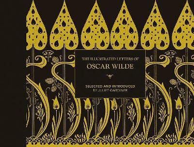 The Illustrated Letters Of Oscar Wilde : A Life In Letters, Writings And Wit Juliet Gardiner - Image 3