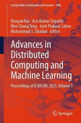 Advances in Distributed Computing and Machine Learning: Proceedings of ICADCML 2