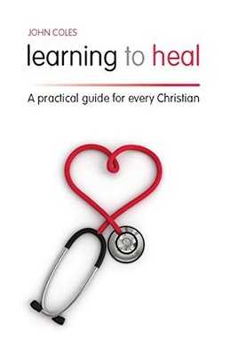 Learning to Heal: A Pratical Guide for Ev... by Coles, John Paperback / softback