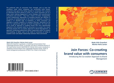 Join Forces: Co-creating brand value with consumers Mads Ulrik Greenfort