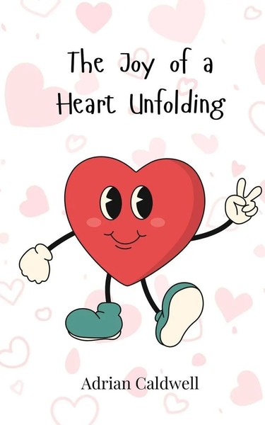 The Joy Of A Heart Unfolding Adrian Caldwell Taschenbuch Englisch 2025-image
