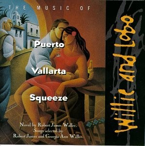 Willie & Lobo - The Music Of Puerto Vallarta Squeeze - Music CD