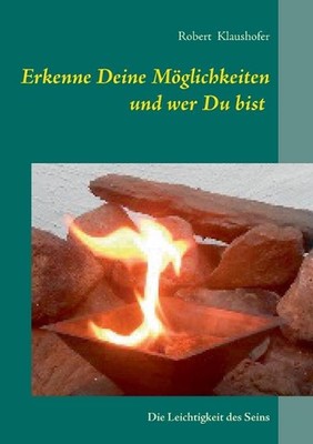 Erkenne Deine Mglichkeiten und wer Du bist: Die Leichtigkeit des Seins by Robert