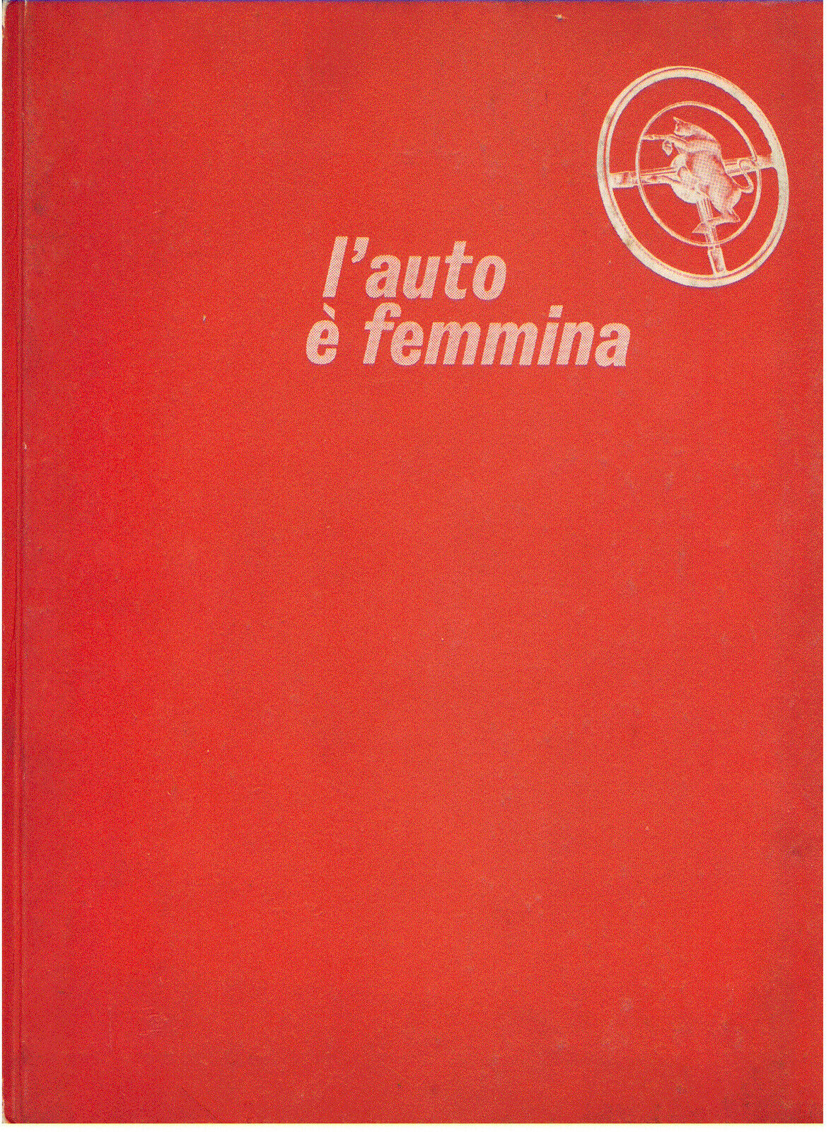 L'AUTO E' FEMMINA VENT'ANNI DI STILE CARROZIERO A TORINO 1948 -1968 MOTORI