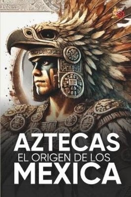 Adrian Koskakoatl Calli Mex Aztecas El Origen de Los Mexicas Ilustr (Paperback)