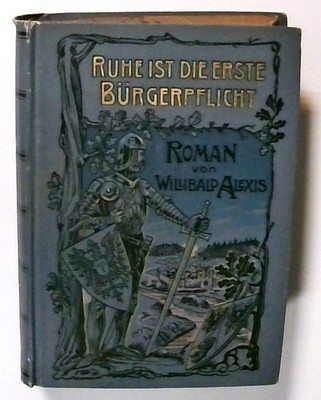 Ruhe ist die erste Bürgerpflicht Vaterländischer Roman Alexis, Willibald: