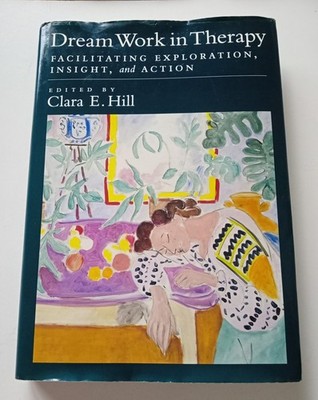 DREAM WORK IN THERAPY: FACILITATING EXPLORATION, INSIGHT, and Action