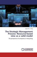 Jason W. Y. Tong | The Strategic Management Process: Resource-Based View As A...