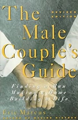 The Male Couple's Guide : Finding a Man, Making a Home, Building