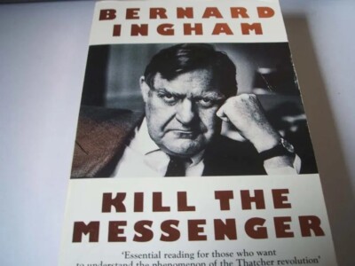 Bernard Ingham, Kill The Messenger. Signed 1991 1st Edition Hardback