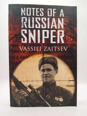 Notes of a Russian Sniper: Vassili Zaitsev and the Battle of Stalingrad Zaitsev,