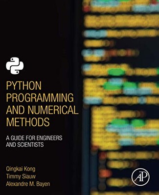 Python Programming and Numerical Methods: A Guide for Engineers and Sci - GOOD