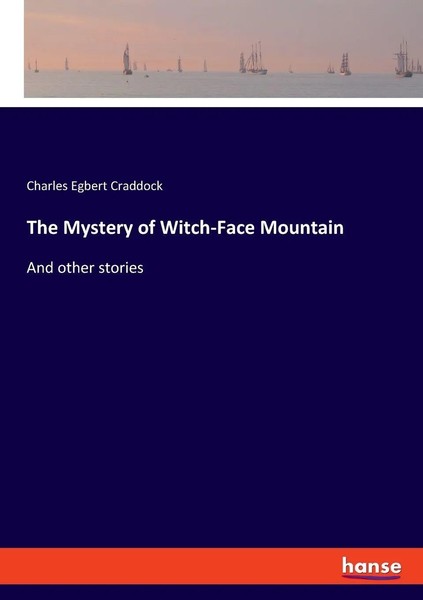 The Mystery Of Witch-Face Mountain | And Other Stories | Charles Egbert Craddock-image