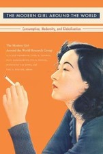 The Modern Girl Around the World: Consumption, Moder... 9780822343059 by Unknown