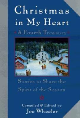 Christmas in My Heart, A Fourth Treasury: Stories To Share The Spirit Of  - GOOD