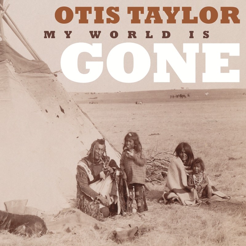 Otis Taylor My World Is Gone CD NEW
