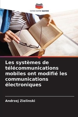 Les systmes de tlcommunications mobiles ont modifi les communications lectroniqu